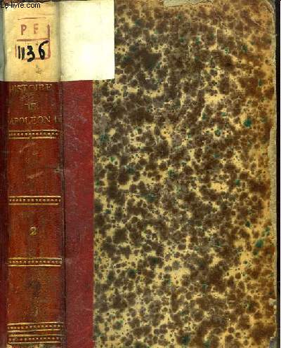 Histoire de Napolon. TOME 2 : Constitution de l'an VIII, Organisation du Gouvernement Consulaire. Gnes, Ulm, Marengo. Les prlimiaires de Londres ...