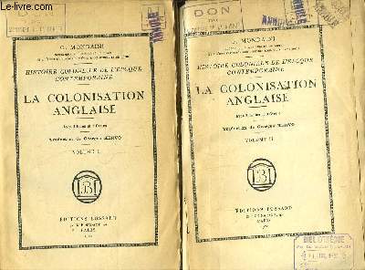 La Colonisation Anglaise. Histoire Coloniale de l'Epoque Contemporaine. EN 2 TOMES