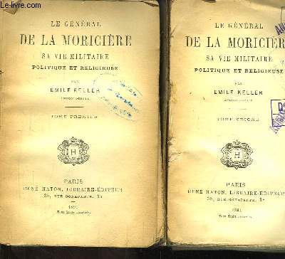 Le Gnral de la Moricire. Sa vie militaire, politique et religieuse. EN 2 TOMES