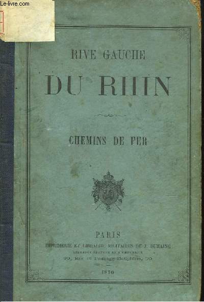 Rive Gauche du Rhin. Chemins de Fer / Notices. EN 2 VOLUMES