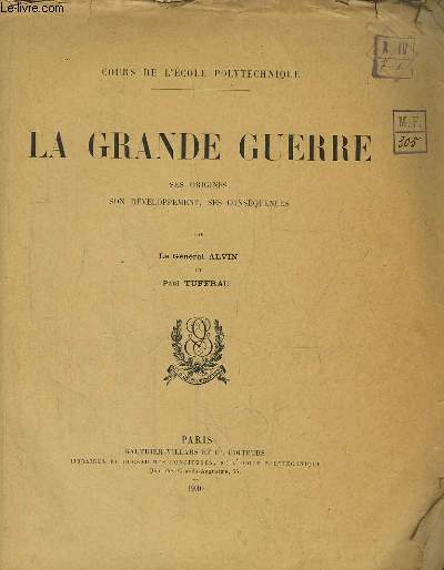 La Grande Guerre. Ses Origines, son Dveloppement, ses Consquences. Cours de l'Ecole Polytechnique.