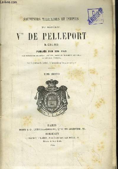 Souvenirs Militaires et Intimes du Gnral Vicomte de Pelleport. De 1793  1853. TOME 2nd.