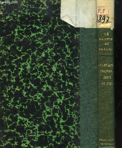 La France au Travail. Champagne, Franche-Comt et Jura. L'Arrire-Est de l'le-de-France  la Frontire Suisse.