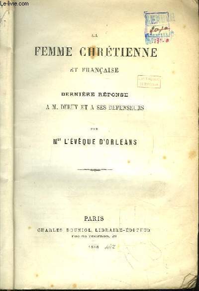 La Femme Chrtienne et Franaise. Dernire Rponse  M. Duruy et  ses Dfenseurs
