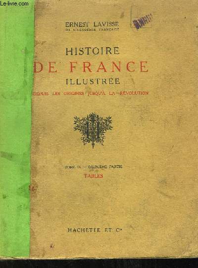 Histoire de France Illustre, depuis les origines jusqu' la Rvolution. TOME IX, 2me partie : Tables.
