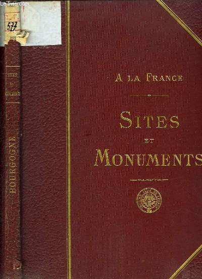 Bourgogne (Ain, Cte d'Or, Sane et Loire). Sites et Monuments. A la France.
