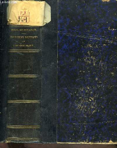 Histoire des Institutions Politiques de l'Ancienne France. 1re partie : L'Empire Romain - Les Germains - La Royaut Mrovingienne.