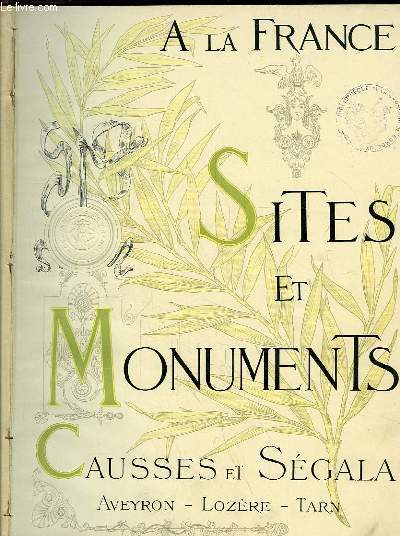 Causses et Sgalas (Aveyron, Lozre, Tarn). Sites et Monuments. A la France.