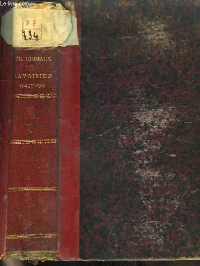 Lavoisier 1743 - 1794. D'aprs sa correspondances, ses manuscrits, ses papiers de famille et d'autres documents indits