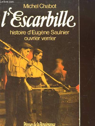 L'Escarbille. Histoire d'Eugne Saulnier, ouvrier verrier.