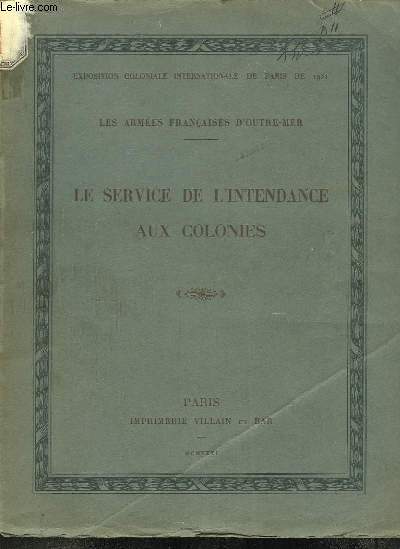Le Service de l'Intendance aux Colonies. Les Armes Franaises d'Outre-Mer. Exposition Coloniale Internationale de Paris de 1931.