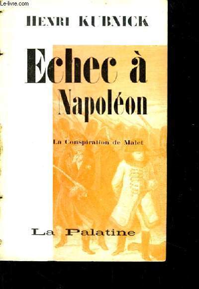 Echec  l'Empereur. La Conspiration de Malet.