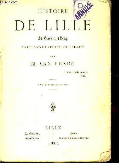 Histoire de Lille de 620  1804, avec annotations et tables.