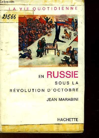 La vie quotidienne en Russie sous la Rvolution d'Octobre.