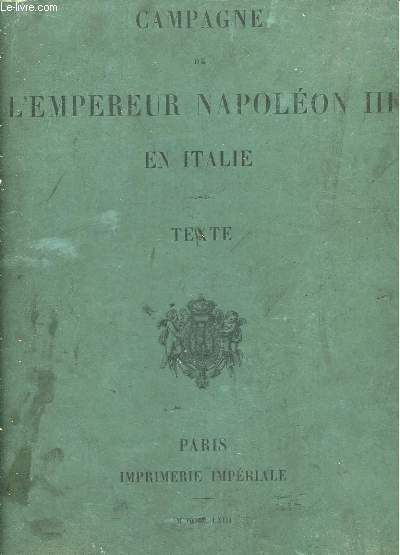Campagne de l'Empereur Napolon III en Italie. Texte (EN 2 VOLUMES, en l'tat)