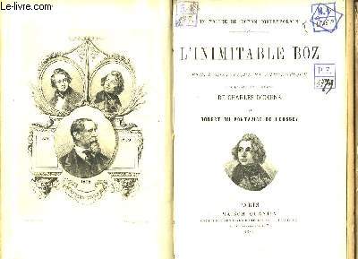 L'Inimitable Boz. Etude historique et anecdotique sur la vie et l'oeuvre de Charles Dickens.