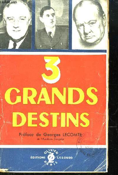 3 Grands Destins : De Gaulle, par Mlle Madeleine Bainville - Churchill, par Albert Temple - Roosevelt, par Charles Clerc.