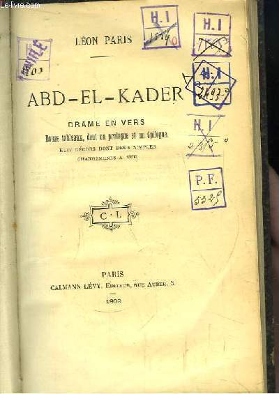 Abd-el-Kader. Drame en vers. Douze tableaux, dont un prologue et un pilogue.