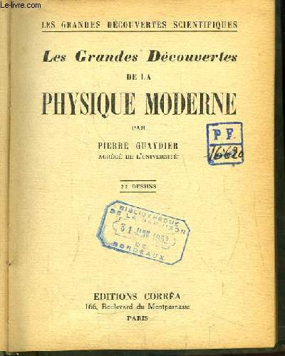 Les Grandes Dcouvertes de la Physique Moderne.
