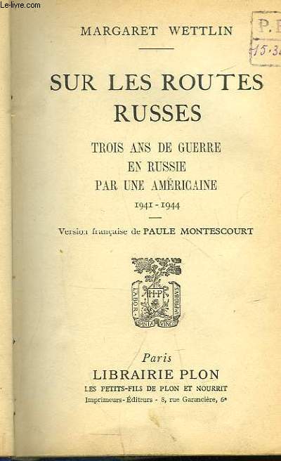 Sur les routes russes. Trois ans de guerre en Russie par une amricaine, 1941 - 1944.