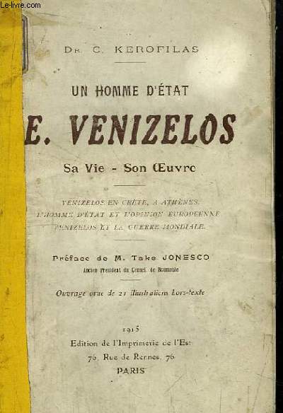 Un Homme d'Etat. E. Venizelos. Sa vie - Son Oeuvre.