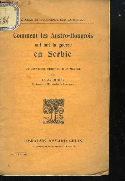 Comment les Austro-Hongrois ont fait la guerre en Serbie. Observations directes d'un neutre.