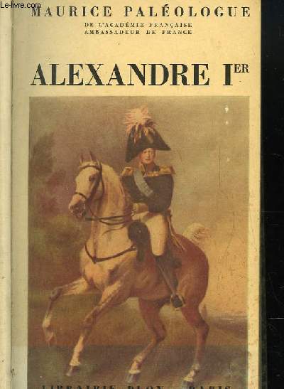 Alexandre 1er. Un tsar nigmatique.