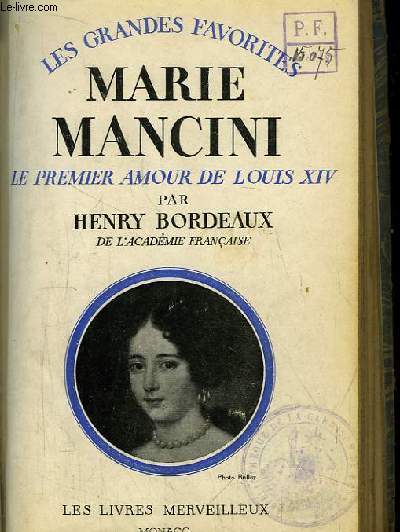 Marie Mancini. Le Premier Amour de Louis XIV. Les Grands Favorites.