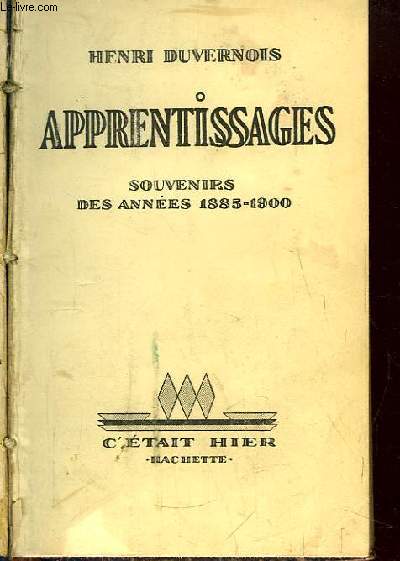 Apprentissages. Souvenirs des annes 1885 - 1900