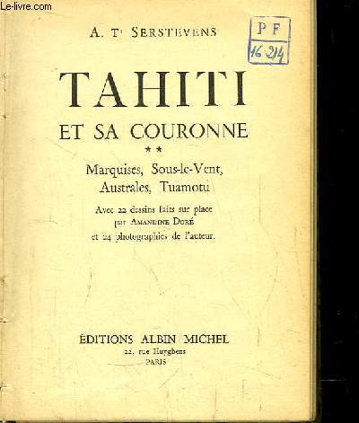 Tahiti et sa couronne. TOME 2 : Marquises, Sous-Le-Vent, Australes, Tuamotu.