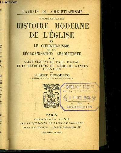 Histoire Moderne de l'Eglise, TOME IX : Le Christianisme et la Rorganisation Absolutiste. 2me VOLUME : Saint Vincent de Paul, Pascal et la Rvocation de l'Edit de Nantes 1622 - 1688