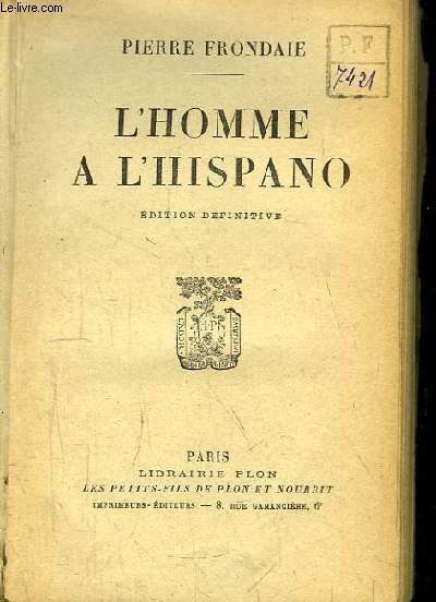 L'Homme  l'Hispano. Edition dfinitive.