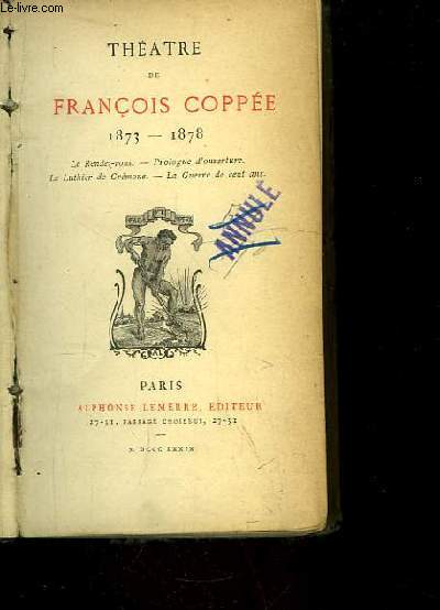 Thtre de Franois Coppe, 1873 - 1878 : Le Rendez-Vous, Prologue d'Ouverture, Le Luthier de Crmone, La Guerre de cent ans.