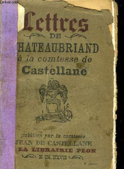 Lettres de Chateaubriand  la Comtesse de Castellane.