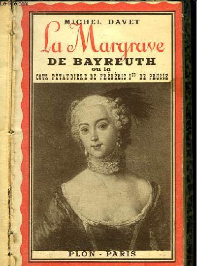 La Margrave de Bayreuth ou La Cour Ptaudire de Frdric Ier de Prusse.