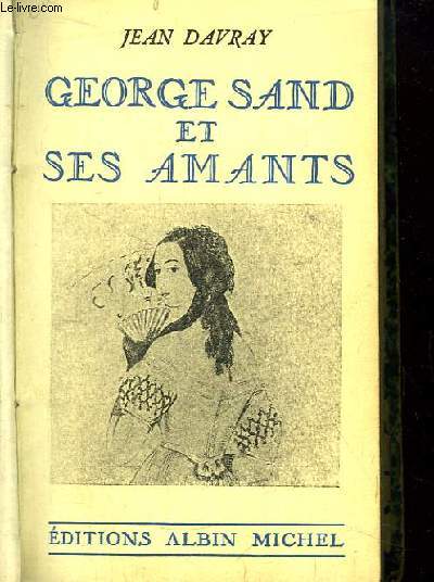 George Sand et ses Amants.
