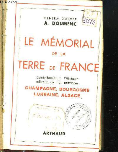 Le Mmorial de la Terre de France. Contribution  l'Histoire Militaire de nos Provinces. Champagne, Bourgogne, Lorraine, Alsace.
