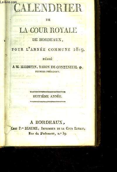 Calendrier de la Cour Royale de Bordeaux, pour l'anne commune 1819, 8me anne.