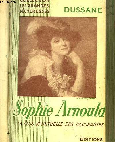Sophie Arnould, la plus spirituelle des Bacchantes.