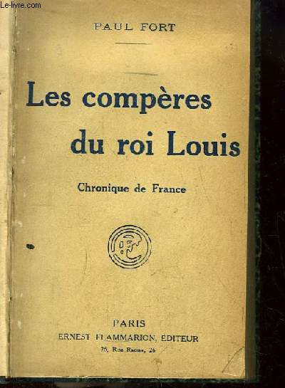 Les compres du Roi Louis (Louis XI, homme considrable). Chronique de France