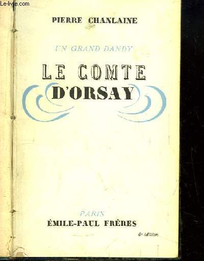 Le Comte d'Orsay. Un grand Dandy.
