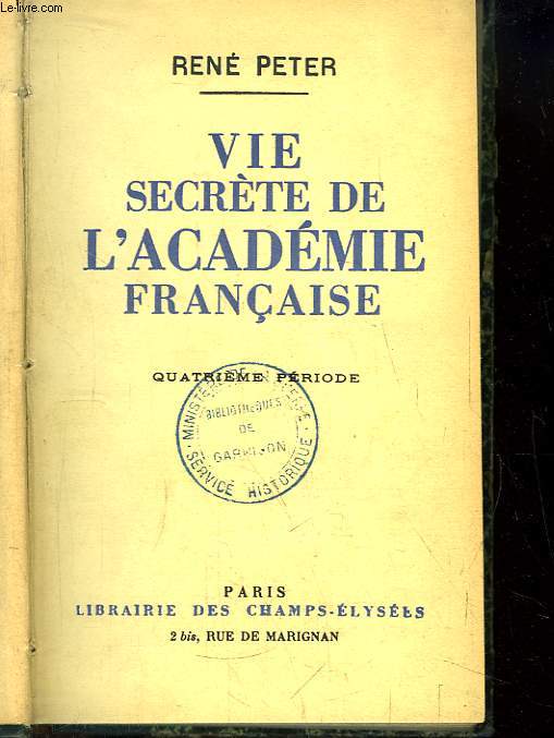 Vie Secrte de l'Acadmie Franaise. 4me priode : Au jardin fleuri du Romantisme.