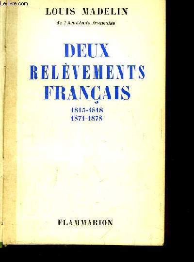 Deux Relvements Franais, 1815 - 1818, 1871 - 1878.