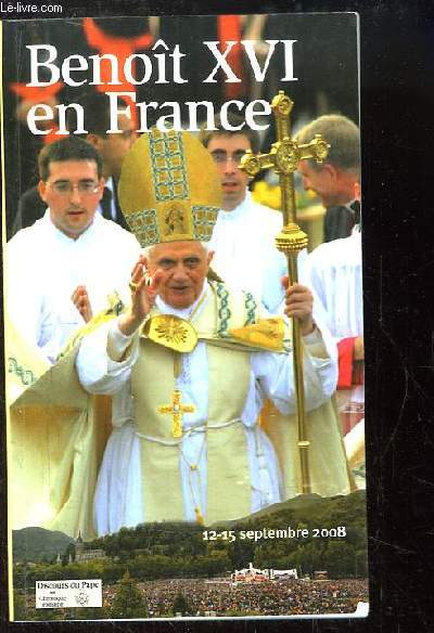 Benoit XVI en France. Paris - Lourdes, 12 - 15 septembre 2008