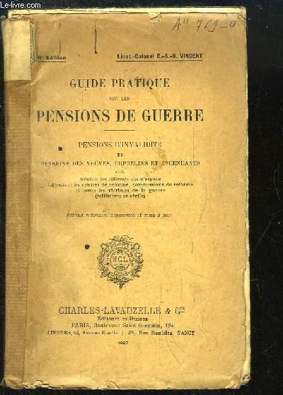 Guide Pratique sur les Pensions de Guerre. Pensions d'invalidit et Pensions des Veuves, Orphelins et Ascendants.