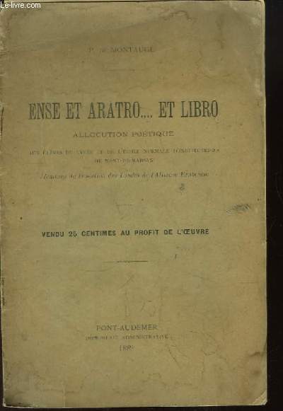 Ense et Aratro ... et Libro. Allocution Potique aux lves du Lyce et de l'Ecole Normale d'Institutrices de Mont-de-Marsan.