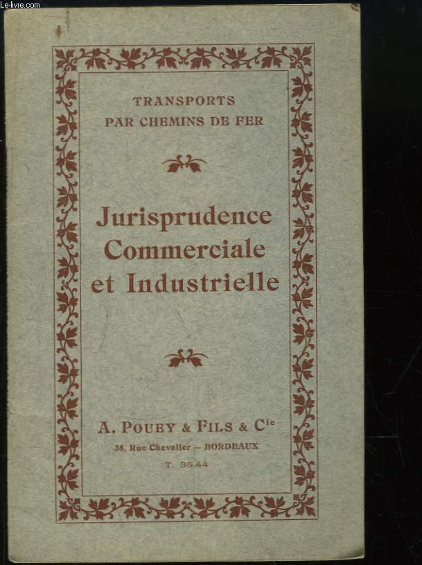 Jurisprudence Commerciale et Industrielle. Transports par Chemins de Fer.