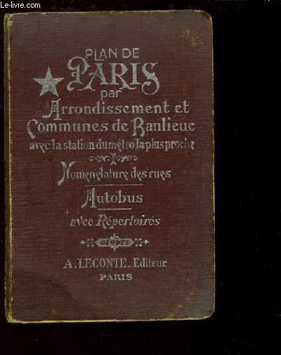 Guide Indicateur des Rues de Paris, avec les stations du Mtropolitain les plsu proches. Autobus-mtro. Renseignements utiles.