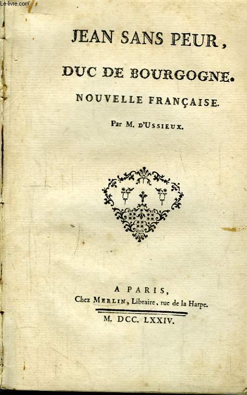 Jean Sans Peur. Duc de Bourgogne. Nouvelle Franaise.