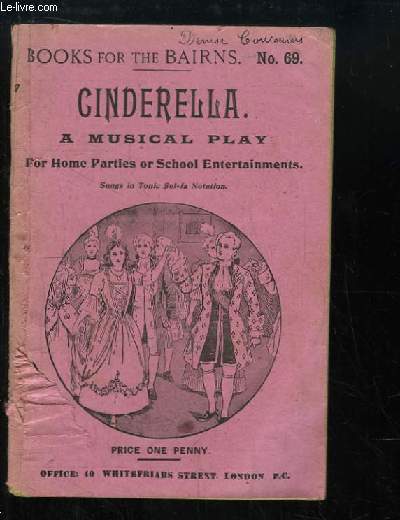 Cinderella, a musical play. For Home Parties or School Entertainments.